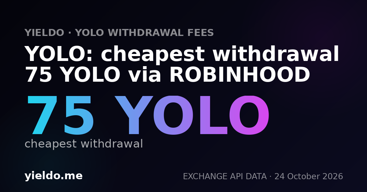 YOLO: cheapest withdrawal 75 YOLO via ROBINHOOD
