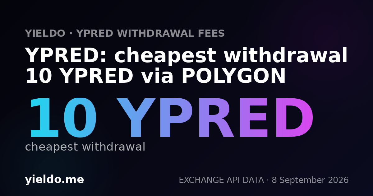 YPRED: cheapest withdrawal 10 YPRED via POLYGON