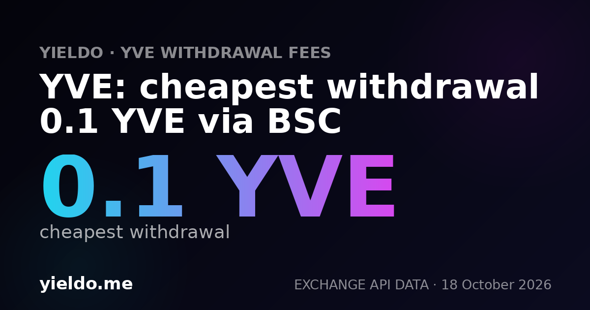 YVE: cheapest withdrawal 0.1 YVE via BSC