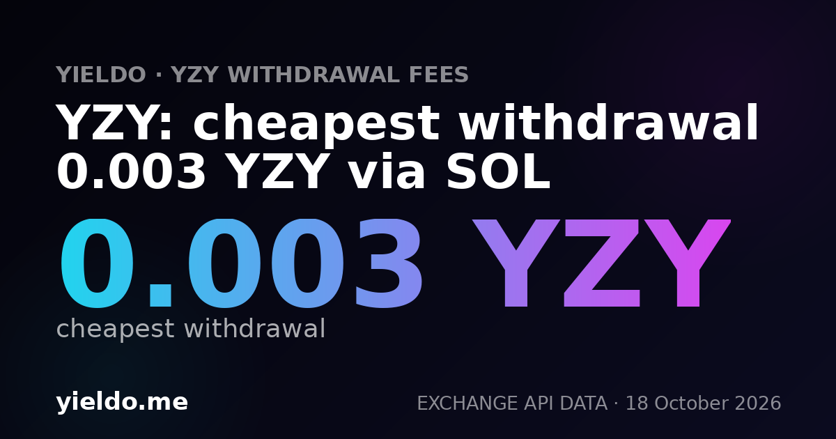 YZY: cheapest withdrawal 0.003 YZY via SOL
