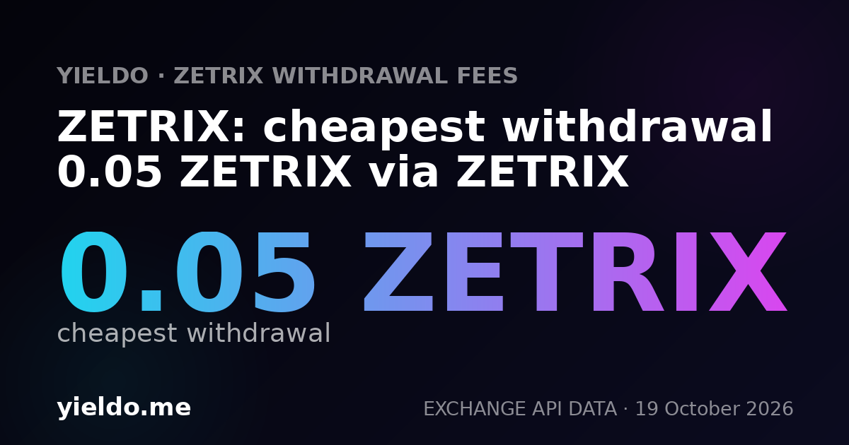 ZETRIX: cheapest withdrawal 0.05 ZETRIX via ZETRIX