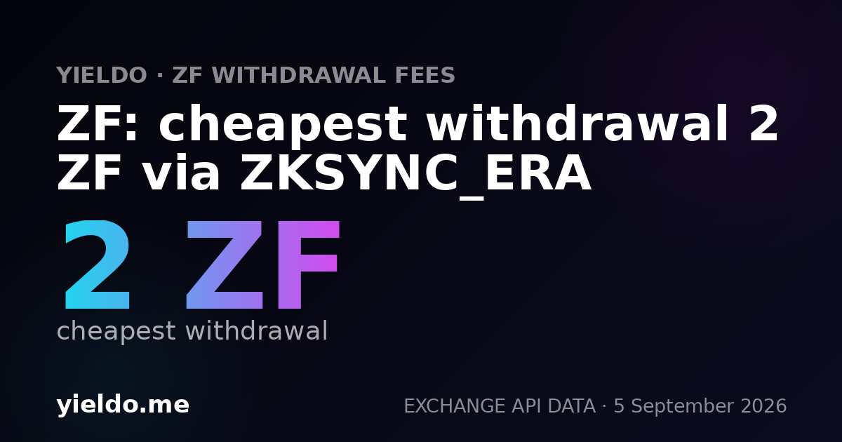 ZF: cheapest withdrawal 2 ZF via ZKSYNC_ERA