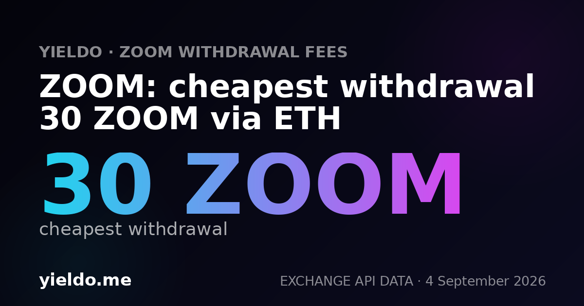 ZOOM: cheapest withdrawal 30 ZOOM via ETH