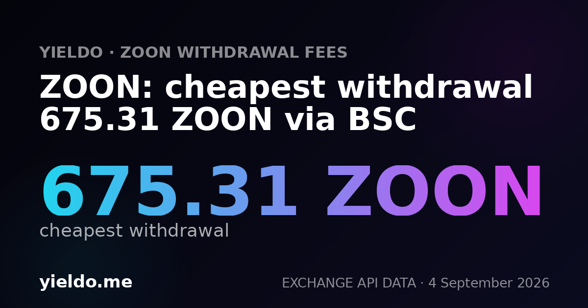 ZOON: cheapest withdrawal 675.31 ZOON via BSC