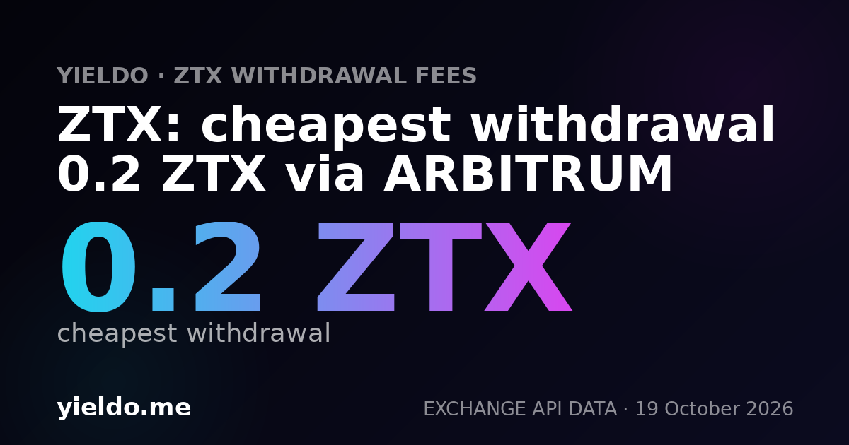 ZTX: cheapest withdrawal 0.2 ZTX via ARBITRUM