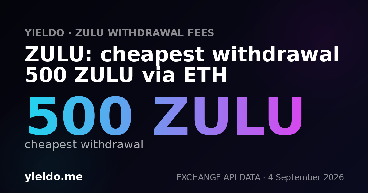 ZULU: cheapest withdrawal 500 ZULU via ETH