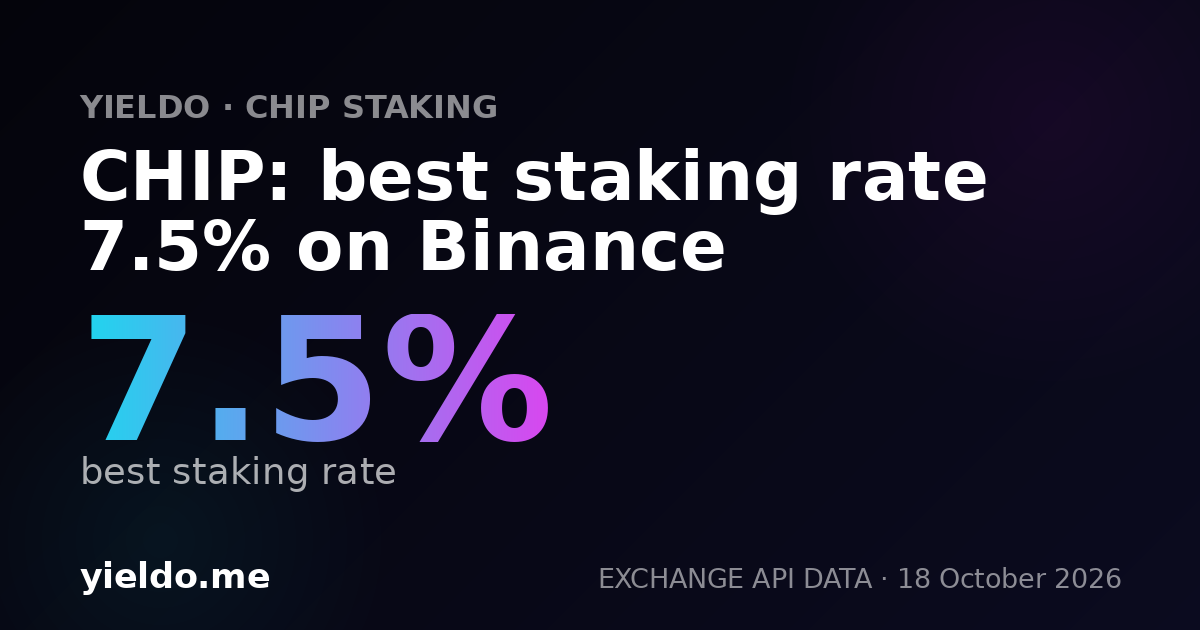 CHIP: best staking rate 7.6% on Binance