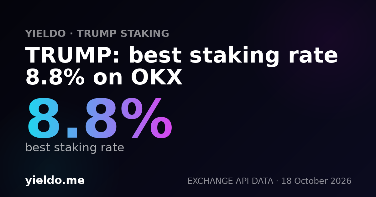 TRUMP: best staking rate 8.8% on OKX