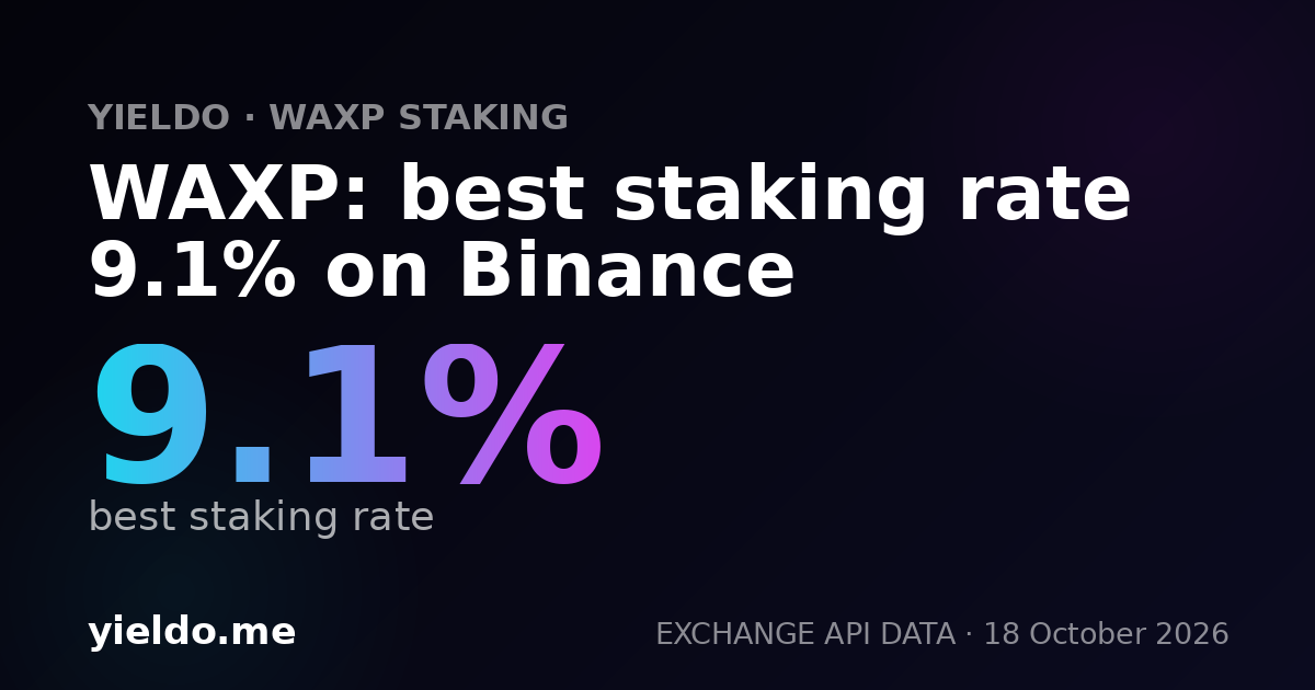WAXP: best staking rate 9.1% on Binance